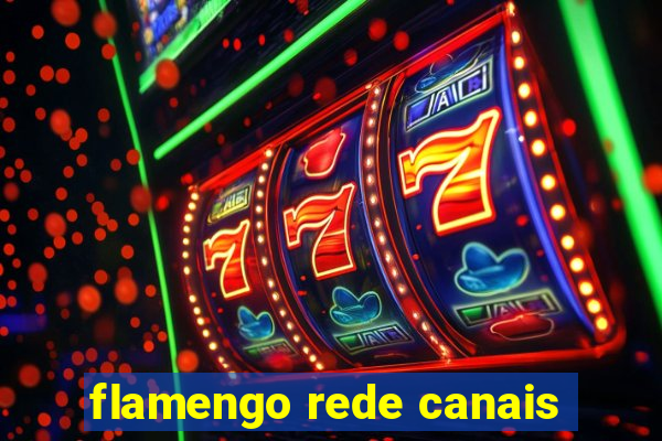 flamengo rede canais